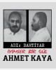 Ahmet Kaya - Adı Bahtiyar - İyimser Bir Gül Ahmet Kaya - Adı Bahtiyar - İyimser Bir Gül