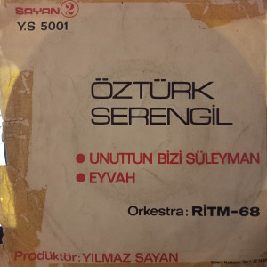 Öztürk Serengil - Unuttun Bizi Süleyman / Eyvah - 45'lik Öztürk Serengil - Unuttun Bizi Süleyman / Eyvah - 45'lik