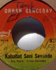 Orhan Gencebay - Ben Sevdim De Ne Oldu / Kabahat Seni Sevende - 45'lik Orhan Gencebay - Ben Sevdim De Ne Oldu / Kabahat Seni Sevende - 45'lik