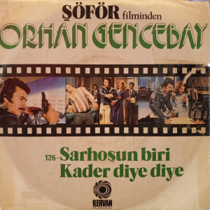 Orhan Gencebay - Sarhoşun Biri / Kader Diye Diye - 45'lik