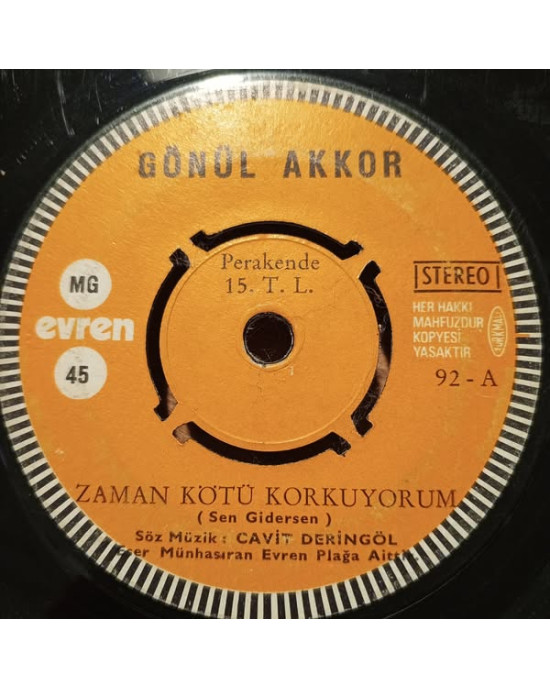 Gönül Akkor - Zaman Kötü Korkuyorum / Kaderde Varmış Ayrılmak - 45'lik Gönül Akkor - Zaman Kötü Korkuyorum / Kaderde Varmış Ayrılmak - 45'lik