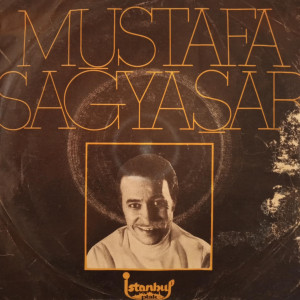 Mustafa Sağyaşar - Anlatılmaz Bin Dert İle / Sevgilim Dinle - 45'lik