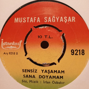 Mustafa Sağyaşar - Sensiz Yaşayamam Sana Doyamam - 45'lik