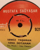 Mustafa Sağyaşar - Sensiz Yaşayamam Sana Doyamam - 45'lik Mustafa Sağyaşar - Sensiz Yaşayamam Sana Doyamam - 45'lik