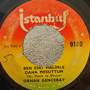 Orhan Gencebay - Ben Eski Halimle Daha Mesuttum / Hor Görme Garibi - 45'lik