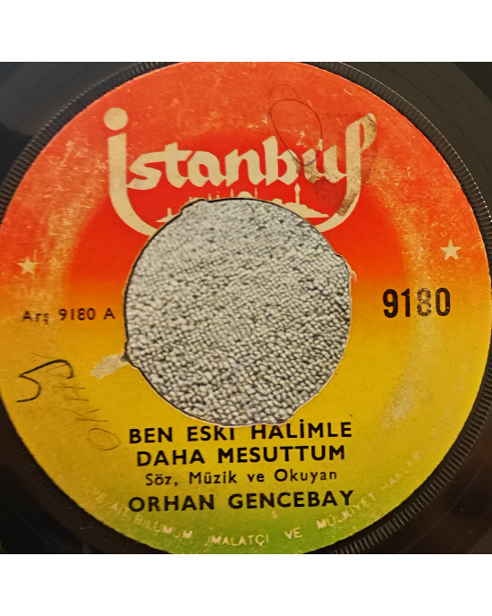 Orhan Gencebay - Ben Eski Halimle Daha Mesuttum / Hor Görme Garibi - 45'lik Orhan Gencebay - Ben Eski Halimle Daha Mesuttum / Hor Görme Garibi - 45'lik