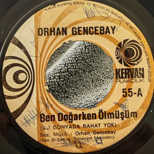 Orhan Gencebay - Ben Doğarken Ölmüşüm / Sen Hayatsın Ben Ömür - 45'lik