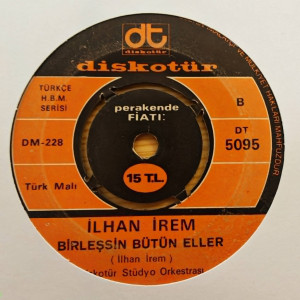 İlhan İrem - Bazen Neşe Bazen Keder / Birleşsin Bütün Eller - 45’lik İlhan İrem - Bazen Neşe Bazen Keder / Birleşsin Bütün Eller - 45’lik