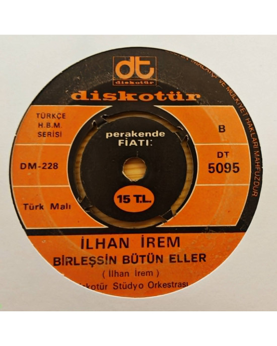 İlhan İrem - Bazen Neşe Bazen Keder / Birleşsin Bütün Eller - 45’lik İlhan İrem - Bazen Neşe Bazen Keder / Birleşsin Bütün Eller - 45’lik