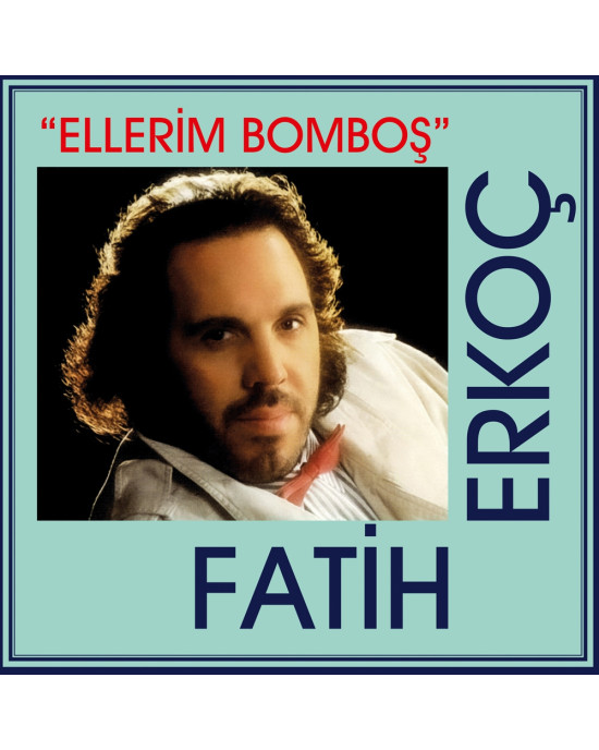 Fatih Erkoç - Ellerim Bomboş Fatih Erkoç - Ellerim Bomboş